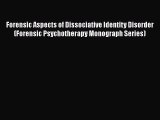 Read Forensic Aspects of Dissociative Identity Disorder (Forensic Psychotherapy Monograph Series)