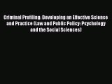 Read Criminal Profiling: Developing an Effective Science and Practice (Law and Public Policy: