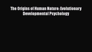 Read The Origins of Human Nature: Evolutionary Developmental Psychology PDF Online