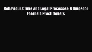 Read Behaviour Crime and Legal Processes: A Guide for Forensic Practitioners Ebook Free