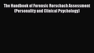 Read The Handbook of Forensic Rorschach Assessment (Personality and Clinical Psychology) Ebook