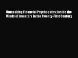 Read Unmasking Financial Psychopaths: Inside the Minds of Investors in the Twenty-First Century