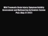 Read Mild Traumatic Brain Injury: Symptom Validity Assessment and Malingering by Dominic Carone