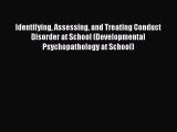 Download Identifying Assessing and Treating Conduct Disorder at School (Developmental Psychopathology