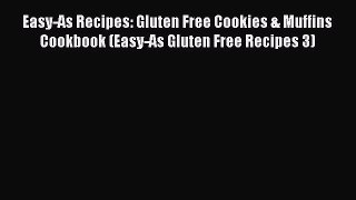 [Read Book] Easy-As Recipes: Gluten Free Cookies & Muffins Cookbook (Easy-As Gluten Free Recipes