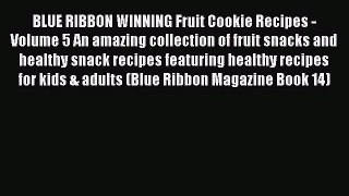 [Read Book] BLUE RIBBON WINNING Fruit Cookie Recipes - Volume 5 An amazing collection of fruit
