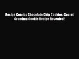 [Read Book] Recipe Comics Chocolate Chip Cookies: Secret Grandma Cookie Recipe Revealed!  EBook