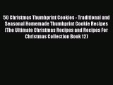 [Read Book] 50 Christmas Thumbprint Cookies - Traditional and Seasonal Homemade Thumbprint