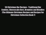 [Read Book] 50 Christmas Bar Recipes - Traditional Bar Cookies Cheesecake Bars Brownies and