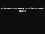 [Read Book] Christmas Cookies: 13 easy classic holiday cookie recipes  EBook