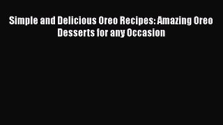 [Read Book] Simple and Delicious Oreo Recipes: Amazing Oreo Desserts for any Occasion Free