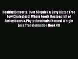 [Read Book] Healthy Desserts: Over 50 Quick & Easy Gluten Free Low Cholesterol Whole Foods