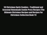 [Read Book] 50 Christmas Spritz Cookies - Traditional and Seasonal Homemade Cookie Press Recipes
