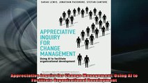 FREE DOWNLOAD  Appreciative Inquiry for Change Management Using AI to Facilitate Organizational READ ONLINE