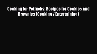 [Read Book] Cooking for Potlucks: Recipes for Cookies and Brownies (Cooking / Entertaining)