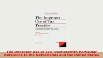 Download  The Improper Use of Tax TreatiesWith Particular Reference to the Netherlands and the Ebook