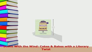 PDF  Scone With the Wind Cakes  Bakes with a Literary Twist PDF Book Free