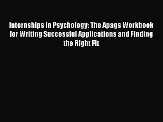 Read Internships in Psychology: The Apags Workbook for Writing Successful Applications and