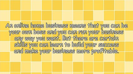 5 Skills You Need To Learn For Your Online Home Based Business