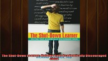 READ FREE FULL EBOOK DOWNLOAD  The ShutDown Learner Helping Your Academically Discouraged Child Full EBook