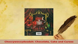 Download  Choccywoccydoodah Chocolate Cake and Curses Ebook
