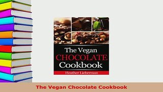 PDF  The Vegan Chocolate Cookbook Ebook