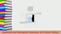 PDF  Antitrust and Monopoly Anatomy of a Policy Failure Free Books
