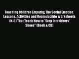 Read Teaching Children Empathy The Social Emotion: Lessons Activities and Reproducible Worksheets