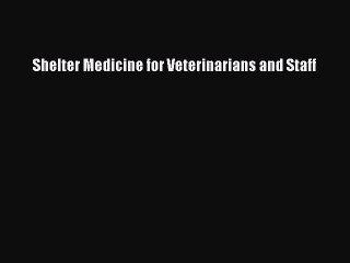 PDF Shelter Medicine for Veterinarians and Staff Free Books