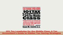 Download  101 Tax Loopholes for the Middle Class A Tax Accountants Guide to Hidden TaxSaving PDF Book Free