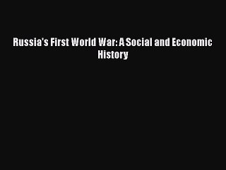 PDF Russia's First World War: A Social and Economic History Free Books