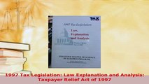 Download  1997 Tax Legislation Law Explanation and Analysis Taxpayer Relief Act of 1997 Ebook