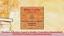 PDF  Perfect Practice Coachs Guide Transition Basketball Perfect Practice Coaching Series Read Online