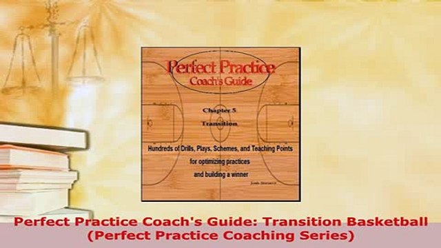 PDF Perfect Practice Coachs Guide Transition Basketball Perfect Practice Coaching Series Read Online