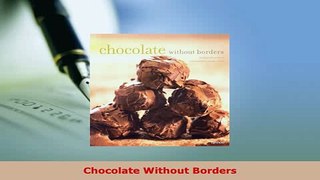 Download  Chocolate Without Borders Free Books