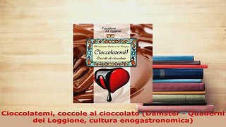 PDF  Cioccolatemi coccole al cioccolato Damster  Quaderni del Loggione cultura Read Online