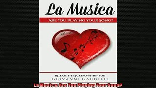 FREE DOWNLOAD  La Musica Are You Playing Your Song  FREE BOOOK ONLINE