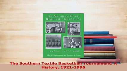 PDF  The Southern Textile Basketball Tournament A History 19211996 Read Full Ebook
