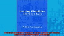 READ book  Learning Disabilities There is a CureA Guide for Parents Educators and Physicians 1st Full Free