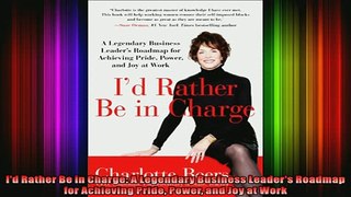 FREE PDF DOWNLOAD   Id Rather Be in Charge A Legendary Business Leaders Roadmap for Achieving Pride Power READ ONLINE