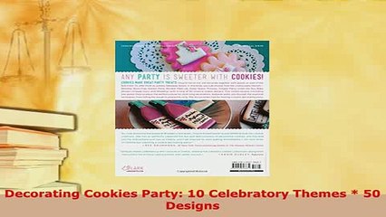 PDF  Decorating Cookies Party 10 Celebratory Themes  50 Designs PDF Book Free