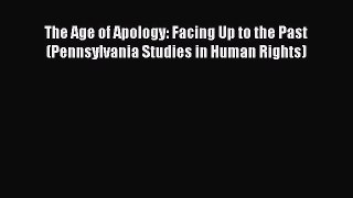 [Read book] The Age of Apology: Facing Up to the Past (Pennsylvania Studies in Human Rights)