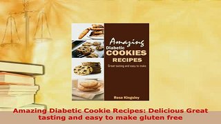 Download  Amazing Diabetic Cookie Recipes Delicious Great tasting and easy to make gluten free Free Books