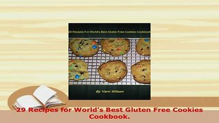 Download  29 Recipes for Worlds Best Gluten Free Cookies Cookbook Ebook