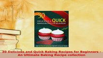 Download  30 Delicious and Quick Baking Recipes for Beginners  An Ultimate Baking Recipe collection Read Online