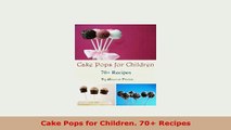 PDF  Cake Pops for Children 70 Recipes PDF Book Free
