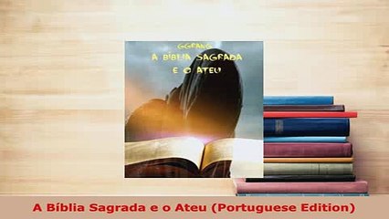 Download  A Bíblia Sagrada e o Ateu Portuguese Edition  Read Online