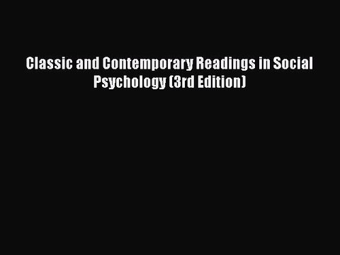 Download Classic and Contemporary Readings in Social Psychology (3rd Edition) Free Books