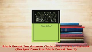 Download  Black Forest Inn German Christmas Cookie Cookbook Recipes from the Black Forest Inn 1 PDF Book Free