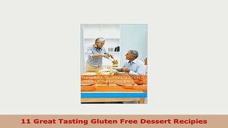 Download  11 Great Tasting Gluten Free Dessert Recipies Ebook